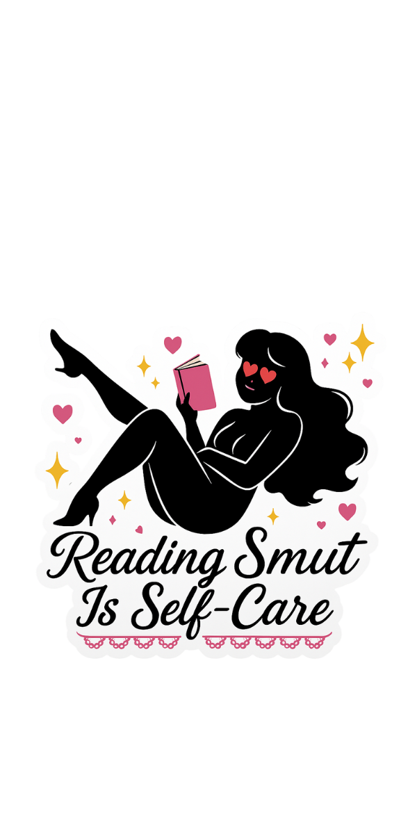 Reading Smut Is Self-Care Sticker