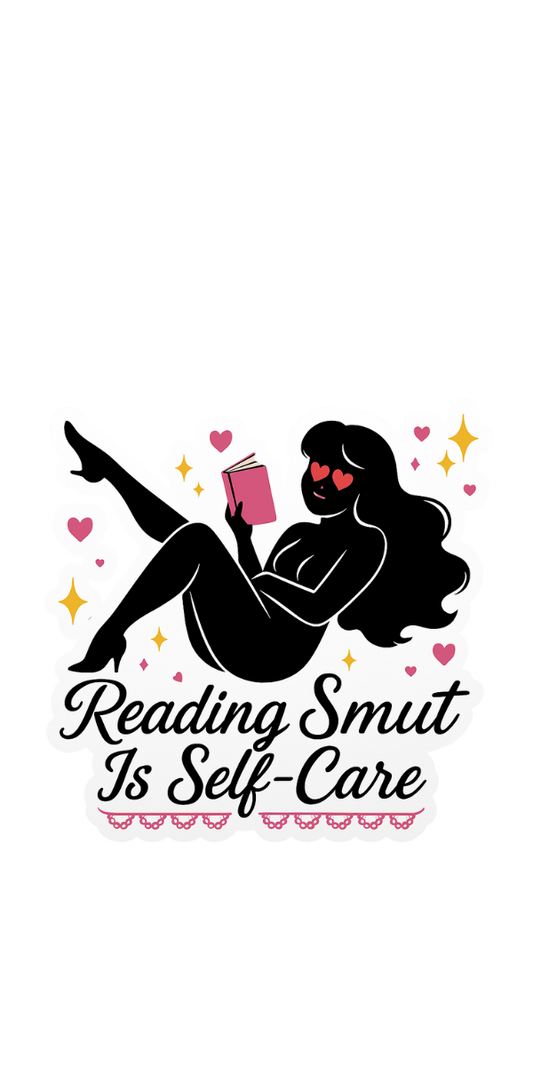 Reading Smut Is Self-Care Sticker